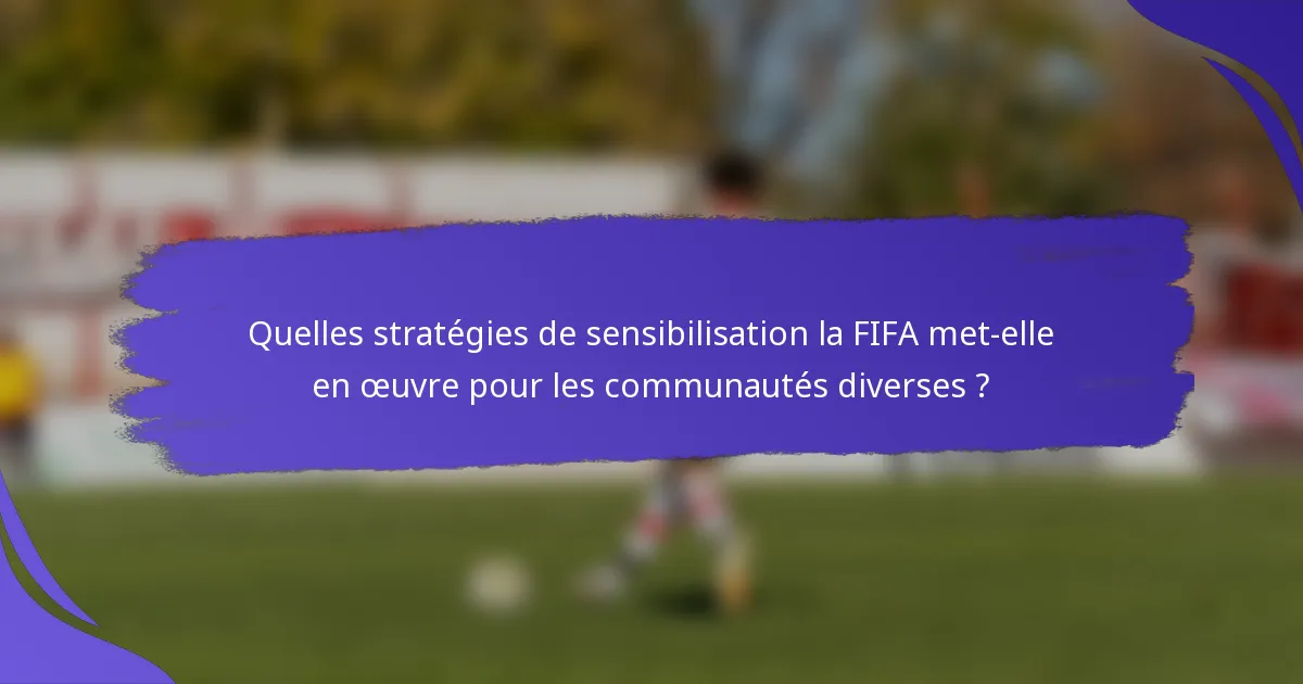 Quelles stratégies de sensibilisation la FIFA met-elle en œuvre pour les communautés diverses ?