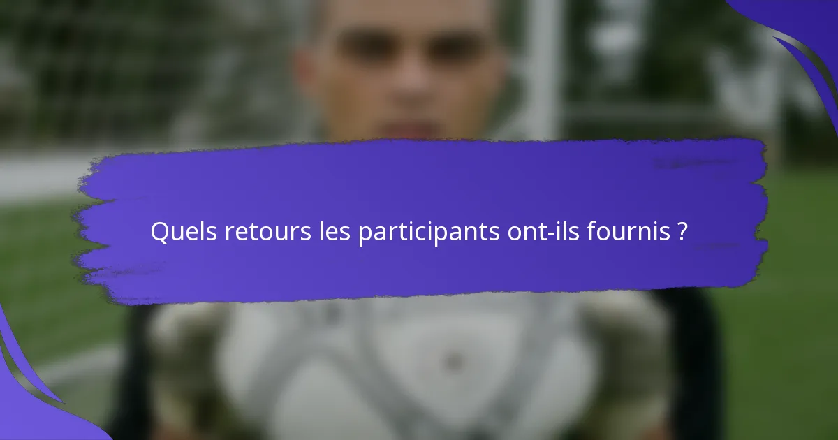 Quels retours les participants ont-ils fournis ?